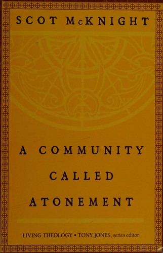 Scot McKnight: A community called atonement (Paperback, 2007, Abingdon Press)