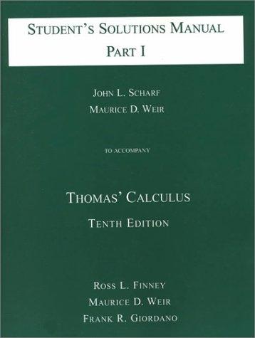George B. Thomas, Maurice D. Weir, John L. Scharf: Student's Solutions Manual to Accompany Thomas' Calculus, Part I (10th Edition) (Not Avail)