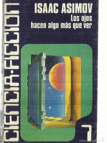 Isaac Asimov: Los ojos hacen algo más que ver (1977, Caralt)