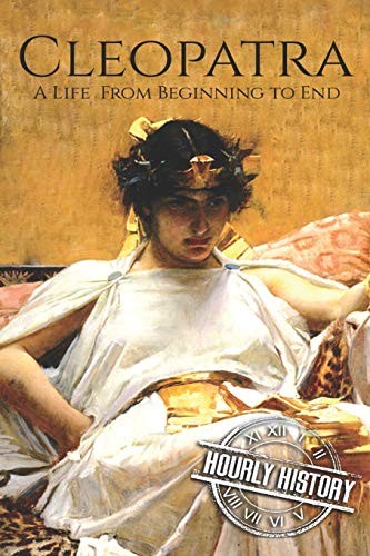 Hourly History: Cleopatra (Paperback, 2017, CreateSpace Independent Publishing Platform)