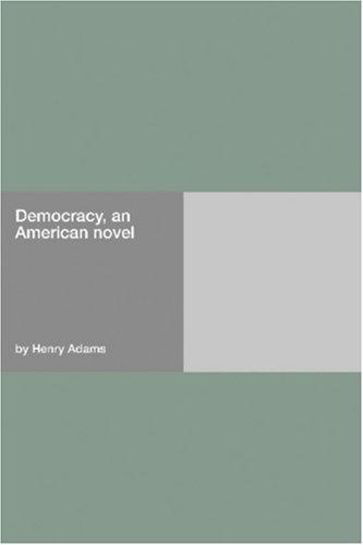Henry Adams: Democracy, an American novel (Paperback, 2006, Hard Press)