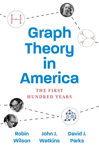 Robin J. Wilson, John J. Watkins, David J. Parks: Graph Theory in America (2022, Princeton University Press)