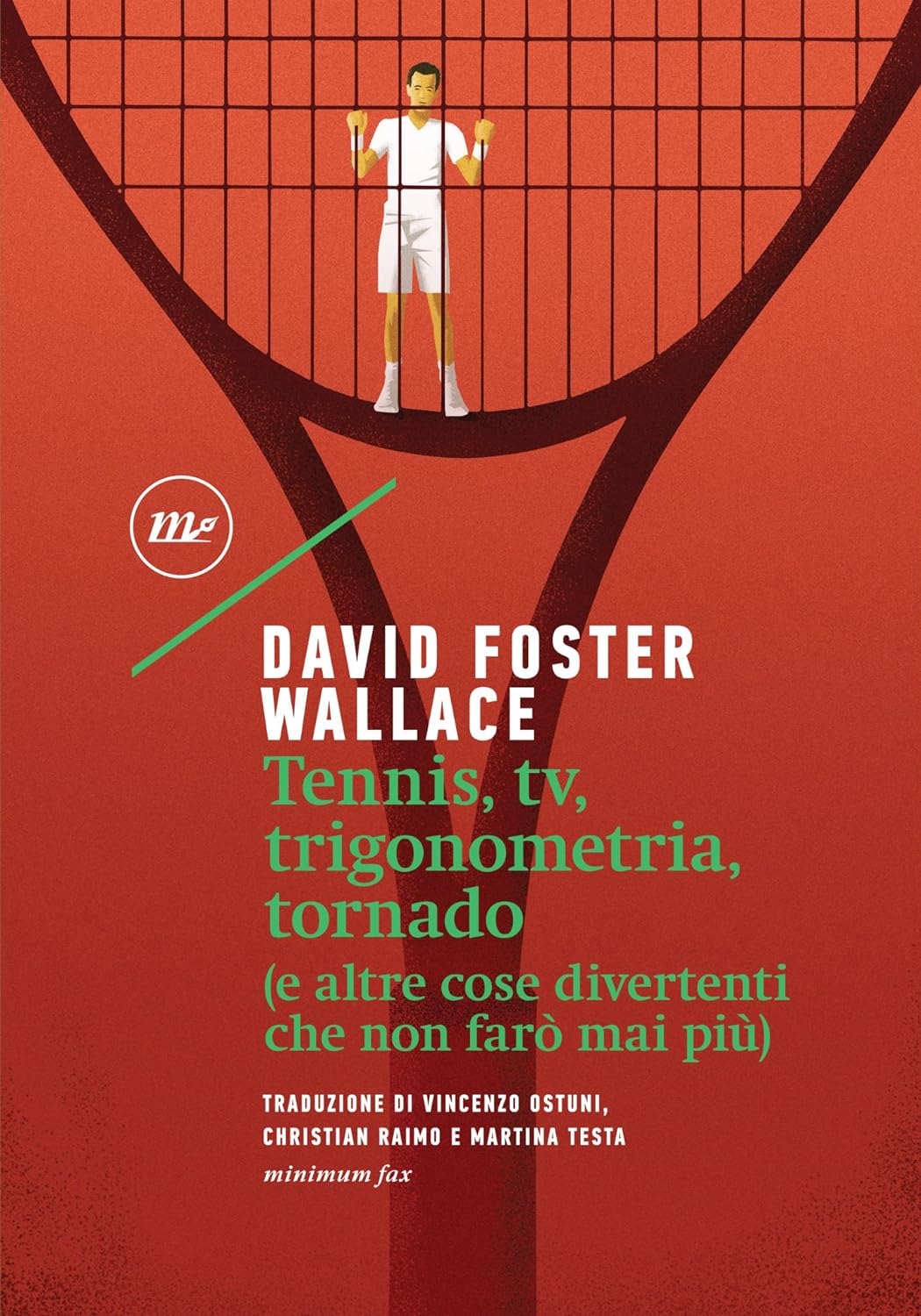 David Foster Wallace: Tennis, trigonometria, tornado (Paperback, 2018, Minimum Fax)