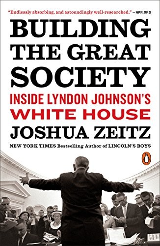 Joshua Zeitz: Building the Great Society (Paperback, 2019, Penguin Books)