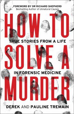 Derek Tremain, Pauline Tremain: How to Solve a Murder (2021, HarperCollins Publishers Limited)