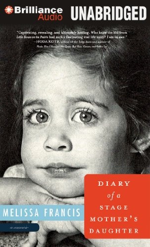 Melissa Francis: Diary of a Stage Mother's Daughter (AudiobookFormat, 2012, Brilliance Audio)