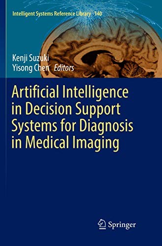Kenji Suzuki, Yisong Chen: Artificial Intelligence in Decision Support Systems for Diagnosis in Medical Imaging (Paperback, 2019, Springer)