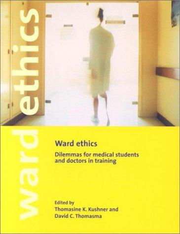 Thomasine Kimbrough Kushner, David C. Thomasma: Ward Ethics (Hardcover, 2001, Cambridge University Press)