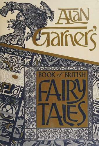 Alan Garner: Alan Garner's Book of British Fairy Tales (1985, Delacorte Books for Young Readers)