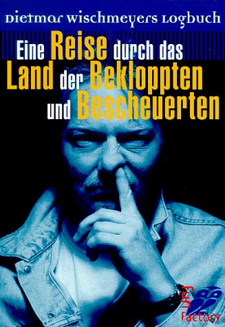 Dietmar Wischmeyer: Eine Reise durch das Land der Bekloppten und Bescheuerten. Dietmar Wischmeyers Logbuch. (Paperback, 1997, Ullstein Buchverlage GmbH & Co. KG / Ullstein Tas)