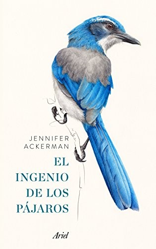 Jennifer Ackerman, Gemma Deza Guil: Pack El ingenio de los pájaros (Editorial Ariel)