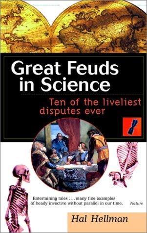 Hal Hellman: Great Feuds in Science (1999, Wiley)