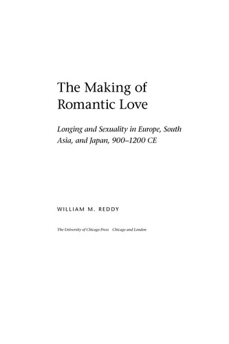 William M. Reddy: The making of romantic love (2012, The University of Chicago Press, University of Chicago Press)