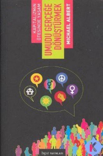 Michael Albert: Kapitalizmin Ötesinde Yasam Umudu Gerçege Dönüstürmek (Paperback, 2007, BGST)