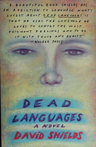 David Shields: Dead Languages (Harpercollins)