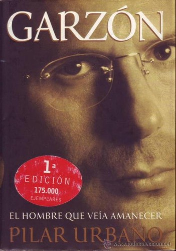 Pilar Urbano: Garzón el hombre que veía amanecer (Spanish language, 2000, Plaza & Janés)
