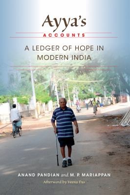 Anand Pandian: Ayyas Accounts A Ledger Of Hope In Modern India (2014, Indiana University Press)