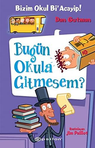 Dan Gutman: Bizim Okul Bi' Acayip - Bugun Okula Gitmesem? (Hardcover, Epsilon Yayinevi)