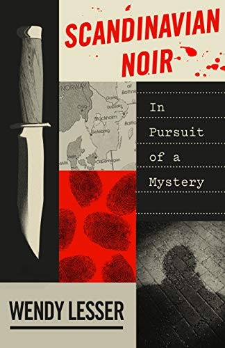 Wendy Lesser: Scandinavian Noir (Hardcover, 2020, Farrar, Straus and Giroux)