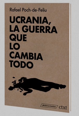 Rafael Poch: Ucrania, la guerra que lo cambia todo (Revista Contexto SL)
