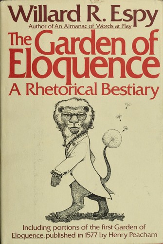 Willard R. Espy: The Garden of Eloquence (1983, Harper & Row)
