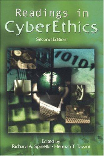 Herman T. Tavani, Richard A. Spinello: Readings in cyberethics (2004, Jones and Bartlett Publishers)