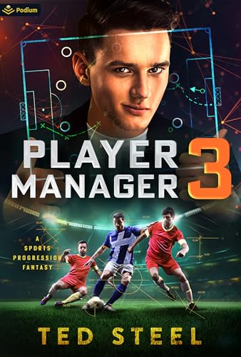 Ted Steel: Player Manager 3: A Sports Progression Fantasy (2024)