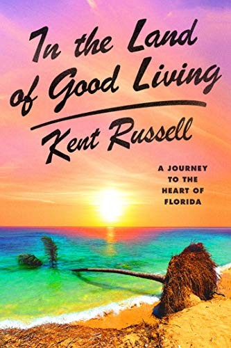 Kent Russell: In the Land of Good Living (Hardcover, 2020, Knopf)