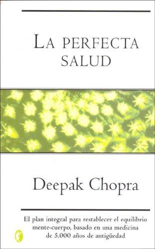 Deepak Chopra: La Perfecta Salud (Paperback, Spanish language, Ediciones B)
