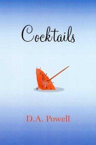 D. A. Powell: Cocktails (2004, Graywolf Press)