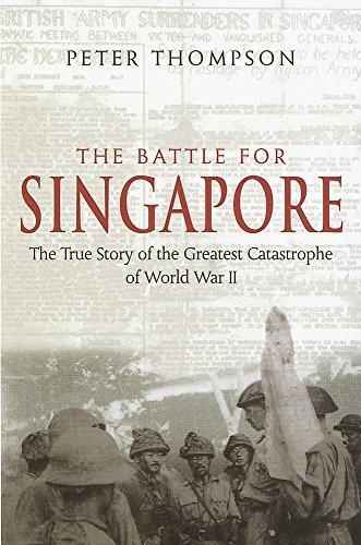 Peter Thompson: The Battle For Singapore: The true story of the greatest catastrophe of World War II (2006)