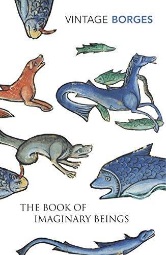 Jorge Luis Borges: The book of imaginary beings (2002)