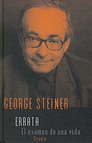 George Steiner: Errata (Paperback, Spanish language, 1999, Ediciones Siruela)