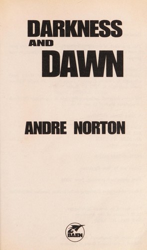 Andre Norton (duplicate): Darkness and dawn (2004, Baen Pub. Enterprises)