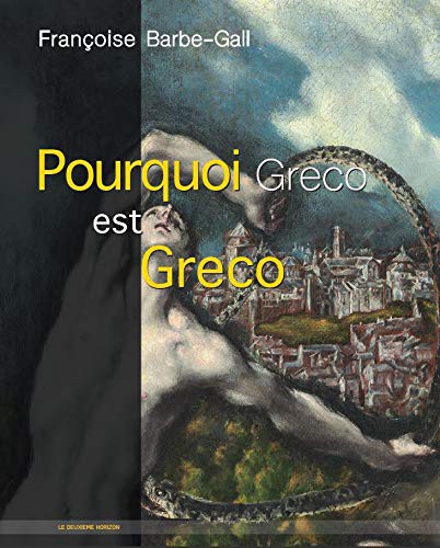 Francoise BARBE-GALL: Pourquoi Greco est Greco (Paperback, DEUXIEME HORIZO)