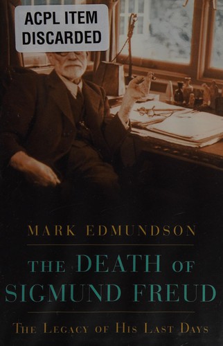 Mark Edmundson: The death of Sigmund Freud (2007, Bloomsbury, Distributed to the trade by Holtzbrinck Publishers)
