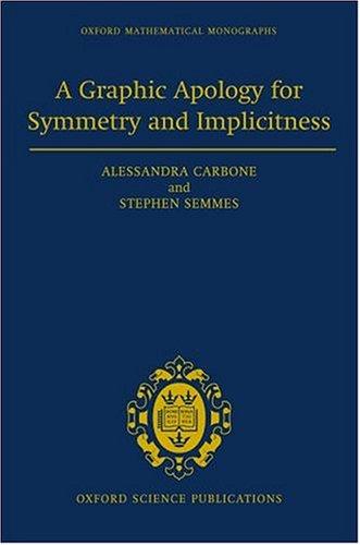 Alessandra Carbone, Stephen Semmes: A Graphic Apology for Symmetry and Implicitness (Oxford Mathematical Monographs) (Oxford University Press, USA)