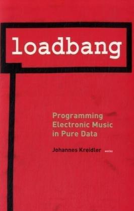 Johannes Kreidler: Loadbang: Programming Electronic Music in Pure Data (German language, 2009)