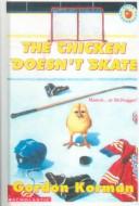 Gordon Korman: The Chicken Doesn't Skate (Hardcover, Rebound by Sagebrush)