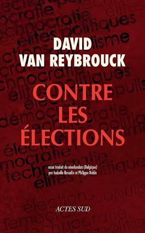 David Van Reybrouck: Contre les élections (French language)