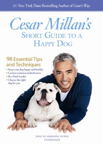 Cesar Millan: Cesar Millan's Short Guide to a Happy Dog (AudiobookFormat, 2013, Blackstone Audio, Inc.)