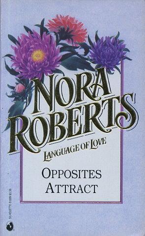 Nora Roberts: Opposites attract (1991, Silhouette Books)