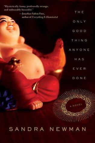 Sandra Newman: The Only Good Thing Anyone Has Ever Done (Paperback, 2004, Harper Perennial)