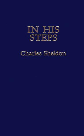 Charles Monroe Sheldon: In His Steps (Hardcover, Barbour Publishing, Incorporated)