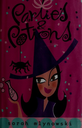 Sarah Mlynowski: Parties & potions (2008, Delacorte Press, Delacorte Books for Young Readers)