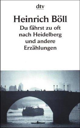 Heinrich Böll: Du fährst zu oft nach Heidelberg (Paperback, German language, 1981, Deutscher Taschenbuch Verlag)