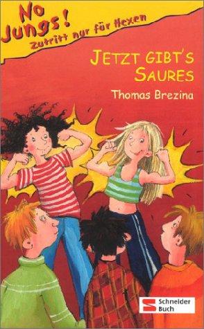 Thomas Brezina: No Jungs. Jetzt gibt's Saures. Zutritt nur für Hexen. (Hardcover, Egmont Franz Schneider Verlag)