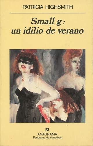Patricia Highsmith: Small G (Paperback, Spanish language, Anagrama)