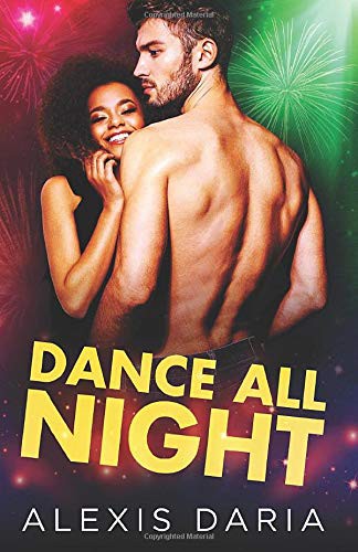 Alexis Daria: Dance All Night (Paperback, Independently published)