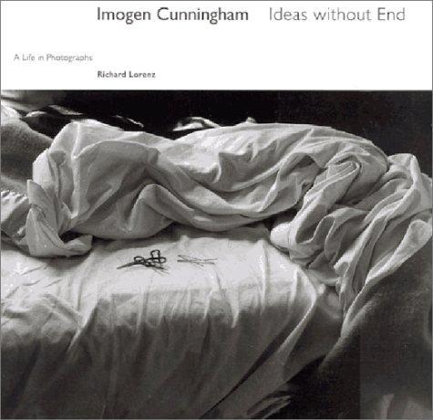 Richard. Lorenz: Imogen Cunningham : Ideas without End : a Life in Photographs (1993)